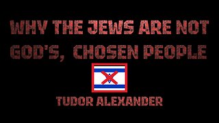 WHY THE JEWS ARE NOT GODS, CHOSEN PEOPLE