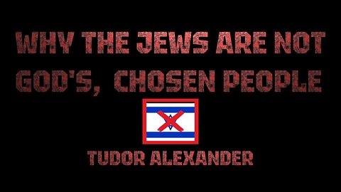 WHY THE JEWS ARE NOT GODS, CHOSEN PEOPLE