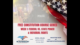 FREE CONSTITUTION COURSE SERIES - Week 1: Federal vs. State Power & Individual Rights