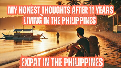🇵🇭 My Honest Thoughts After 11 Years Living in the Philippines | The Good, The Bad & Everything Else