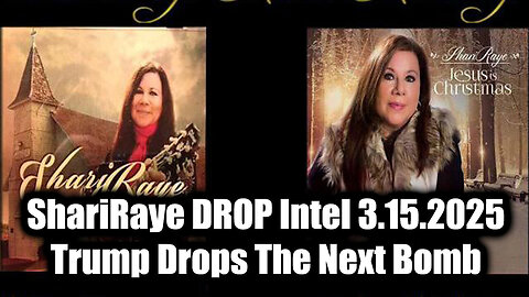 ShariRaye DROP Intel 3.15.25 - Trump Drops The Next Bomb