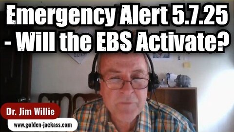Dr. Jim Willie: Emergency Alert 5.7.25 - Will the EBS Activate?