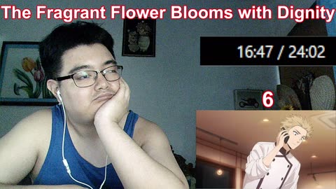 The Fragrant Flower Blooms with Dignity Episode 6-7 Reaction Sorry
