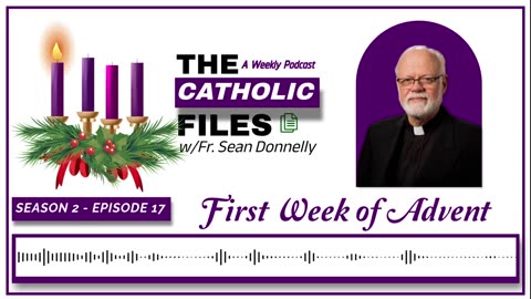 The Catholic Files: First Week of Advent-Homily