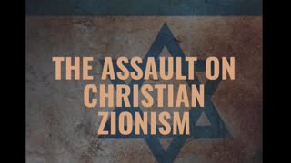 An Assault on Christian Zionism