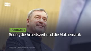 Söder, die Arbeitszeit und die Mathematik