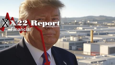X22 Report 4/126/25: China Isolated, Globalist System Imploding.......