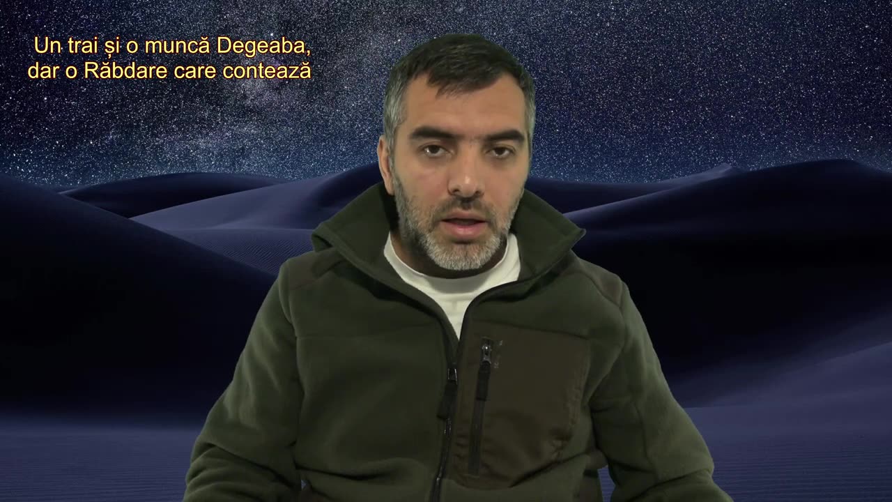 Un trai și o muncă Degeaba, dar o Răbdare care contează