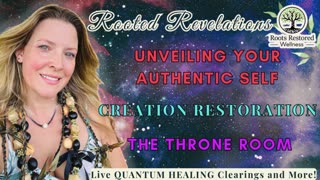 Unveiling Your Authentic Self 🪞; The Throne Room 👑; Creation Restoration; Quantum Healing Q&A
