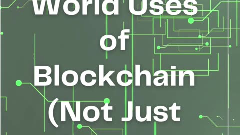 3 Real-World Uses of Blockchain