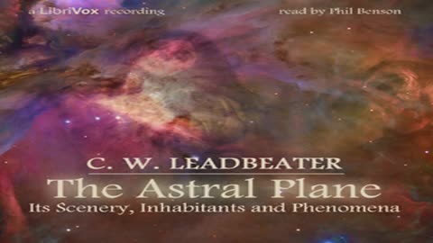The Astral Plane: Its Scenery, Inhabitants and Phenomena by C. W. Leadbeater [FULL AUDIOBOOK]