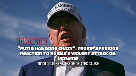 "Putin has gone crazy": Trump's furious reaction to Russia's violent attack on Ukraine