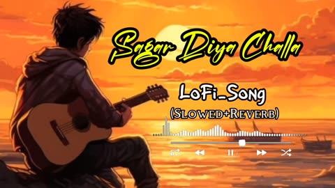 Sagar Diya Challa (Slowed Reverb) Sagar Diya Challa Zindagi Ha Badi Tedi Medi __
