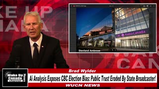 WUCN-Epi#301 - "Ai Analysis Exposes CBC Election Bias: Public Trust Eroded By State Broadcaster!"