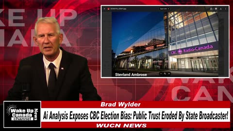 WUCN-Epi#301 - "Ai Analysis Exposes CBC Election Bias: Public Trust Eroded By State Broadcaster!"