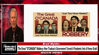 WUCN-Epi#313-The Great "O'CANADA" Robbery: How Trudeau’s Government Turned A Pandemic Into A Power