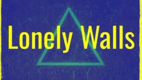 Lonely Walls