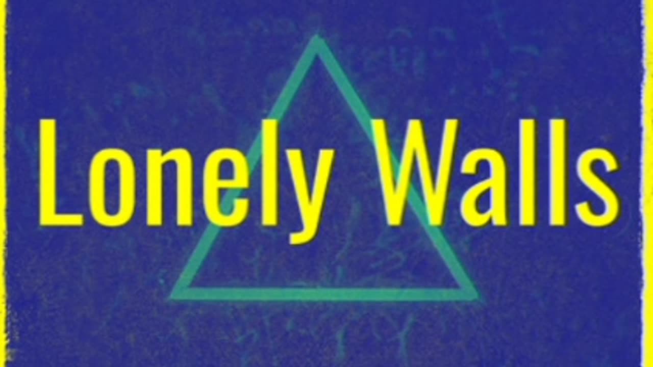 Lonely Walls