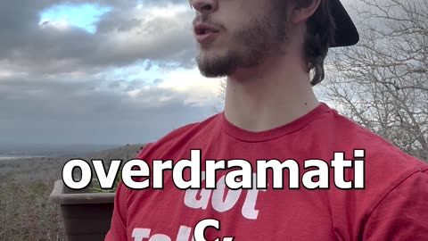 Overdramatic
