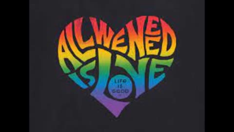 All You Need Is Love