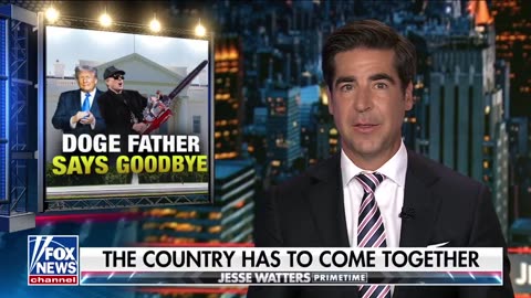 Jesse Watters · The DOGE father is saying GOODBYE.