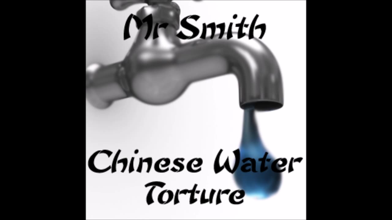 Chinese Water Torture