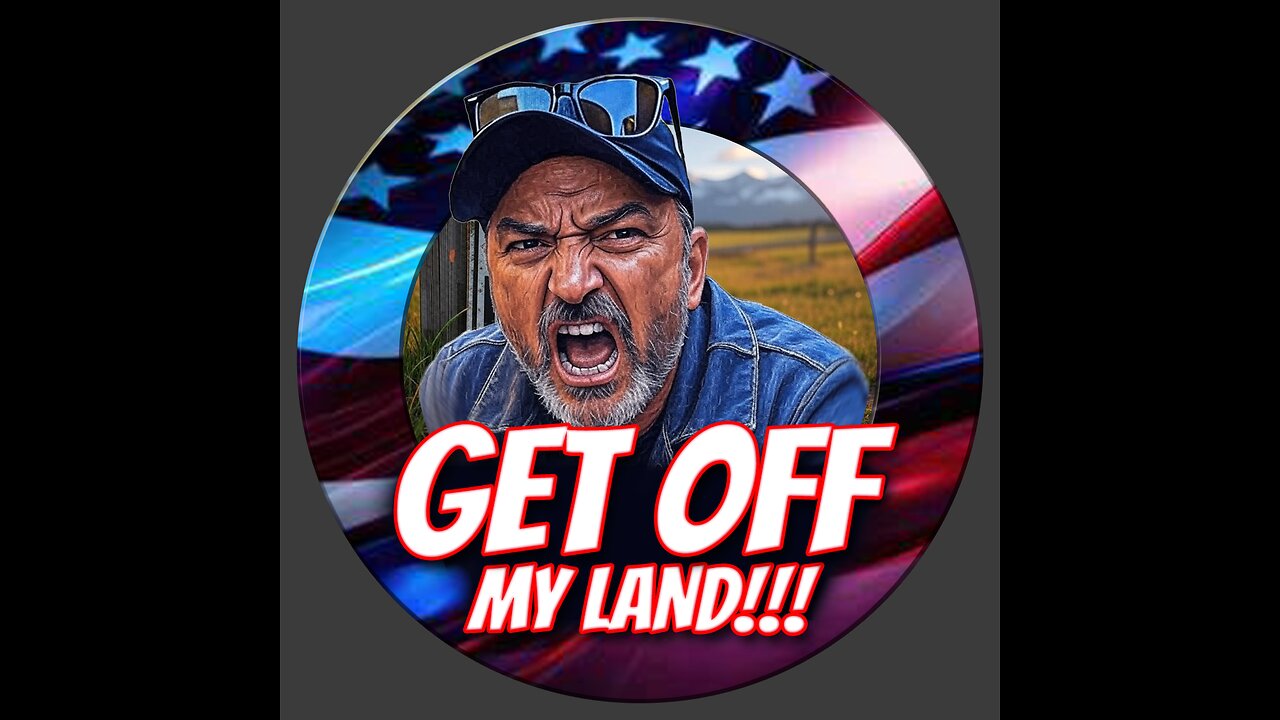 GET OFF MY LAND