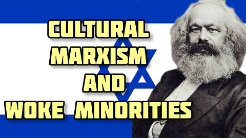 Cultural Marxism-The Origins Of Woke Minorities