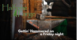Blacksmith gettin "hammered" on a Friday night (Ep 18)