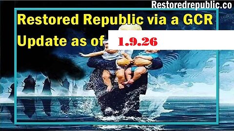 Restored Republic via a GCR: Update as of January 9, 2026