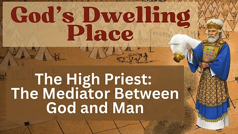 The High Priest – The Mediator Between God and Man