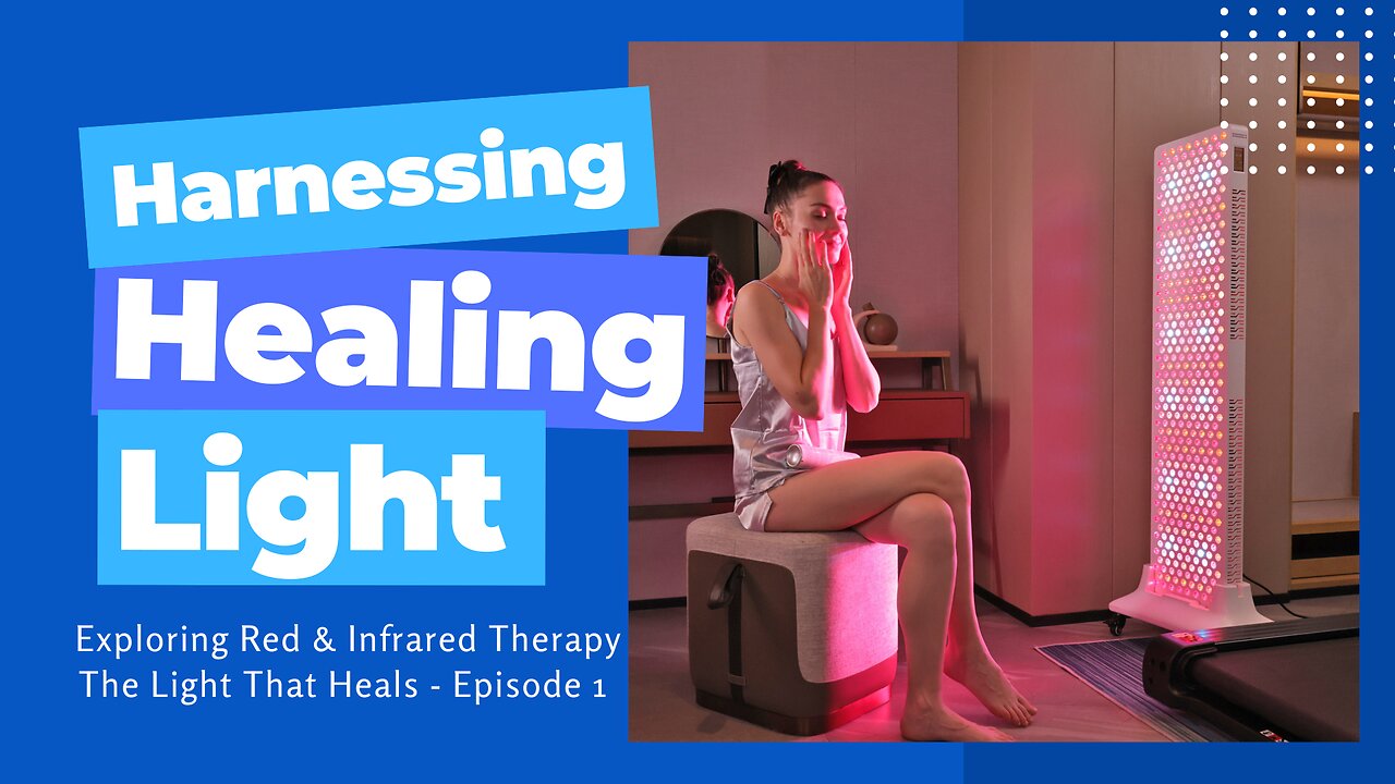 Harnessing Healing Light Exploring Red and Infrared Light TherapyThe Light That Heals - Part 1