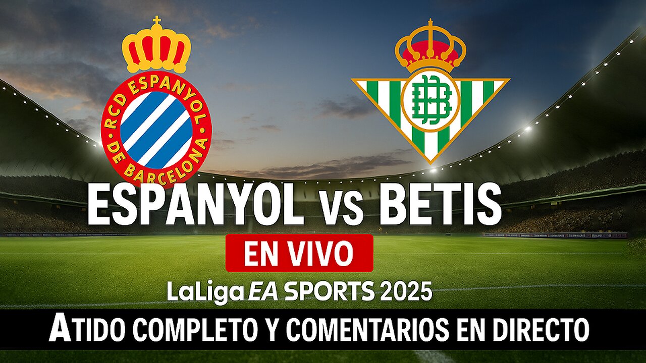 Espanyol vs Betis EN VIVO | LaLiga EA Sports 2025 | Partido Completo y Comentarios en Directo