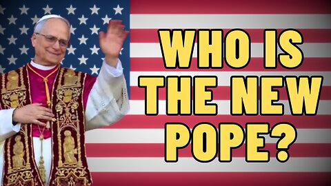 We Have An American Pope? Pope Leo XIV, Who is He?