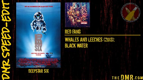 DMR Speed-Edit: Deepstar Six + Red Fang