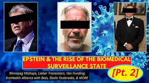 Epstein & The BioMedical Surveillance State Pt. 2