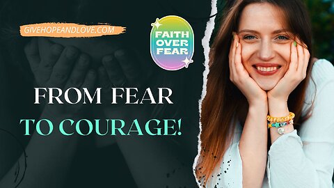 👌From Fear to Courage /📖 (Encouragement!)