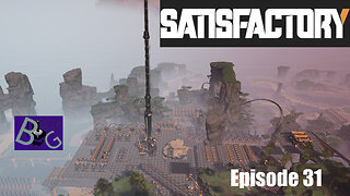 Satisfactory 1.1 Playthrough Ep. 31 (pt 2)