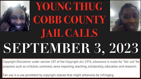 ALL OF YOUNG THUGS COBB COUNTY JAIL CALLS UNCENSORED EPISODE 56 : SEPTEMBER 3, 2023