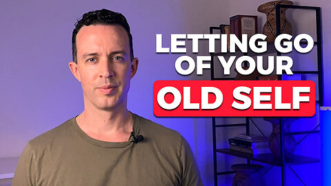 LET GO of the “Old” You to Step Into the Life You Deserve