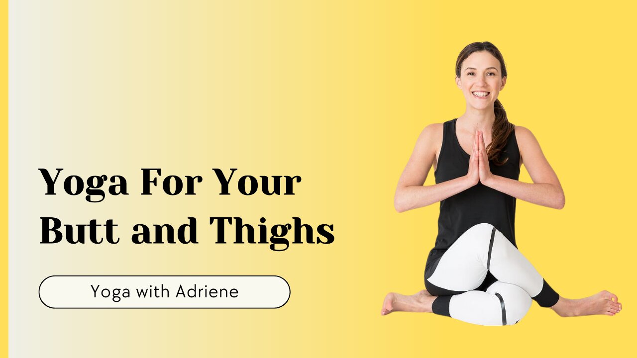 Yoga For Your Butt and Thighs | Yoga Tutorial at Home