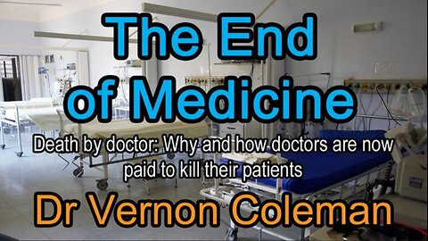 Dr Vernon Coleman - The End of Medicine - April 2025