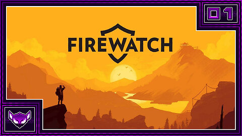 Firewatch: Ep1 | Escaping The Heat