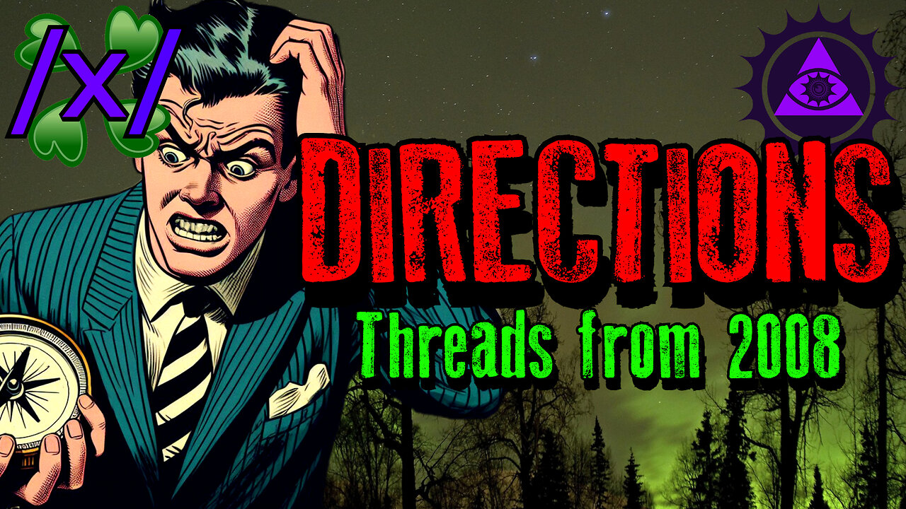 Directions | 4chan /x/ 2008 Cosmic Horror Greentext Stories Thread