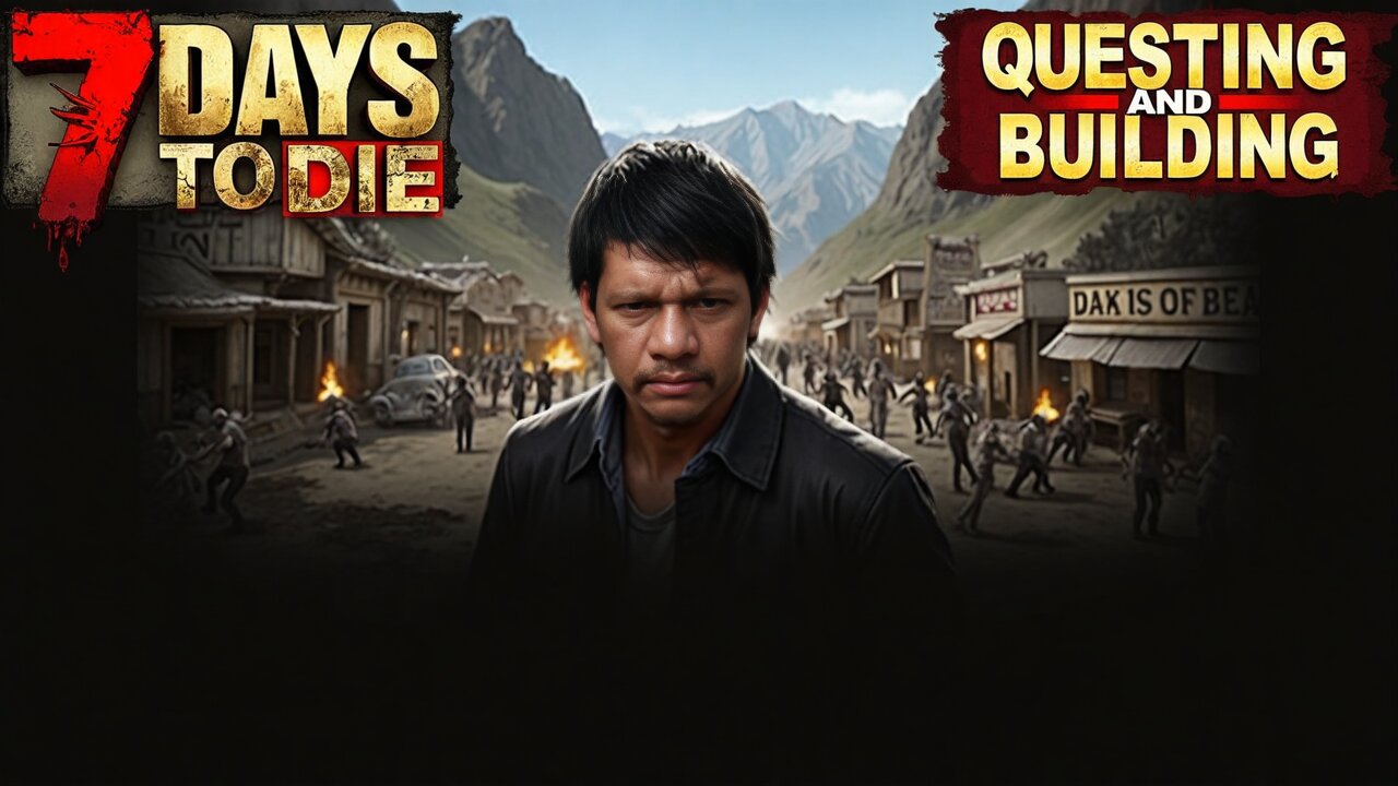 7 Days To Die!! Building And Questing!