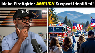 Suspect Identified In DEADLY Idaho Firefighter Ambush!