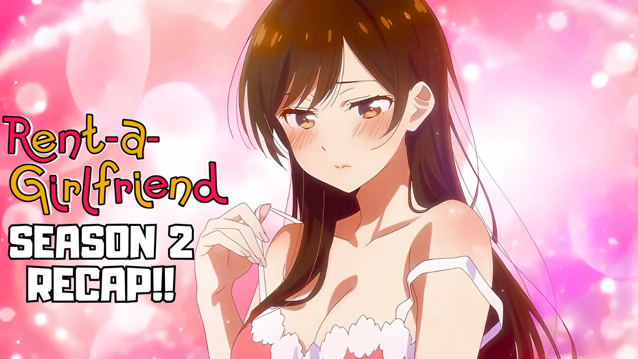 Rent-a-Girlfriend Season 2 Recap: From Fake Dates to Real Feelings