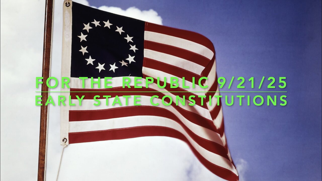 For The Republic 9/21/25: Early State Constitutions