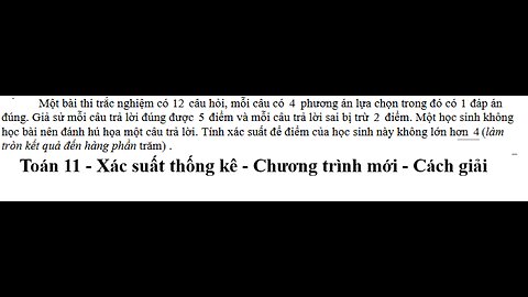 Liên trường Hà Tĩnh: Xác suất thống kê: Một bài thi trắc nghiệm có 12 câu hỏi, mỗi câu có 4 phương