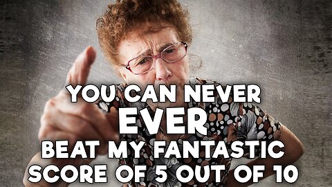 We dare you to beat this score!